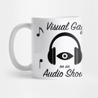 Visual Gag on an Audio Show! Mug